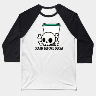 Death Before Decaf! Baseball T-Shirt